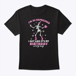 I’m So Depressed I Act Like It’s My Birthday Every Day TTPD Taylor Swift Shirt