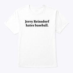 Jerry Reinsdorf Hates Baseball Shirt