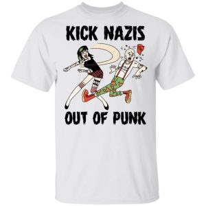 Kick Nazis Out Of Punk Shirt