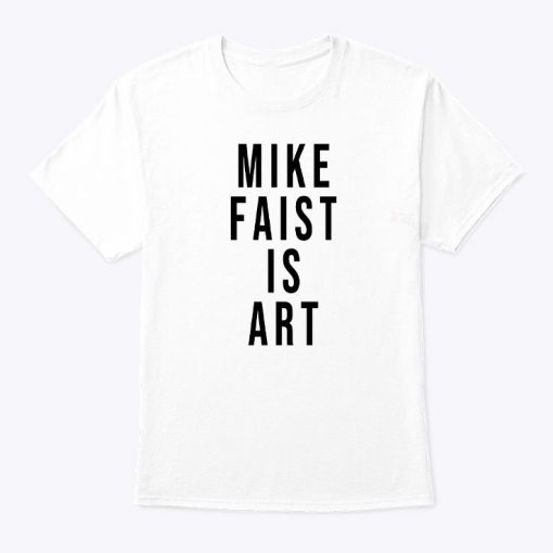 Mike Faist Is Art Shirt