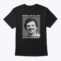 Morgan Wallens Mug Shot Mama I’m In Love With A Criminal T Shirt