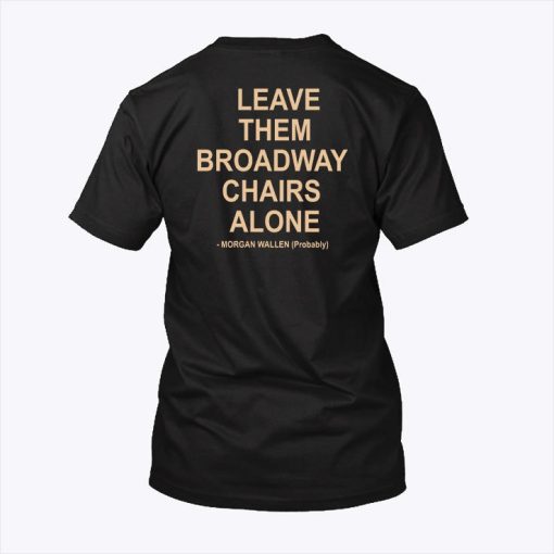 Morgan Wallens Mug Shot Shirts Leave Them Broadway Chairs Alone