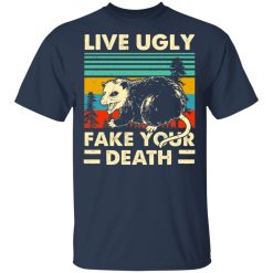 Opossum Live Ugly Fake Your Death Shirts