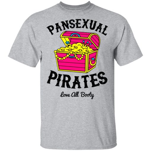 Pansexual Pirates Love All Booty Shirts