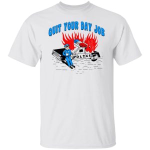 Police Quit Your Day Job Shirt