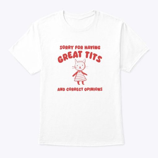 Sorry For Having Great Tits T Shirt