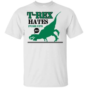 T-Rex Hates Pushups Shirt