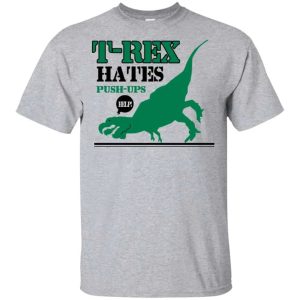 T-Rex Hates Pushups Shirts