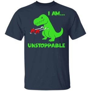 T-rex Dinosaur I Am Unstoppable T-shirts