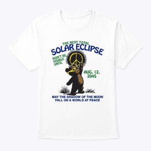 The Next Total Solar Eclipse Won’t Be Visible Until Aug 12 2045 T Shirt