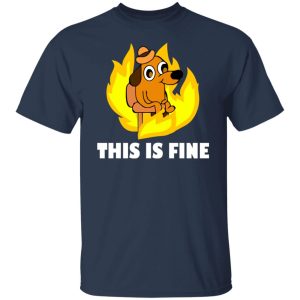 This Is Fine Dog Internet Meme Burning San Francisco Shirts