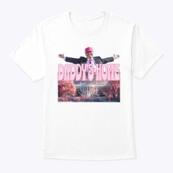 Trump White House Daddy’s Home T Shirt