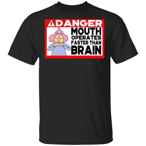 Warning Mouth Operates Faster Than Brain Shirt