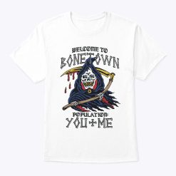 Welcome To Bonetown Population You + Me T Shirt