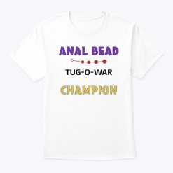 Anal Bead Tug O War Champion T Shirt