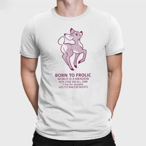 Born To Frolic World Is A Meadow Shirt