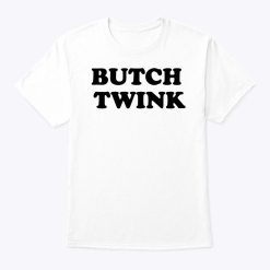 Butch Twink LGBTQ+ T Shirt