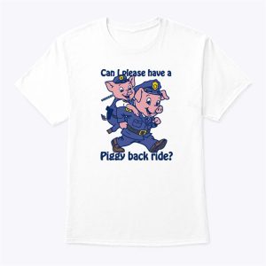 Can I Please Have A Piggy Back Ride T Shirt