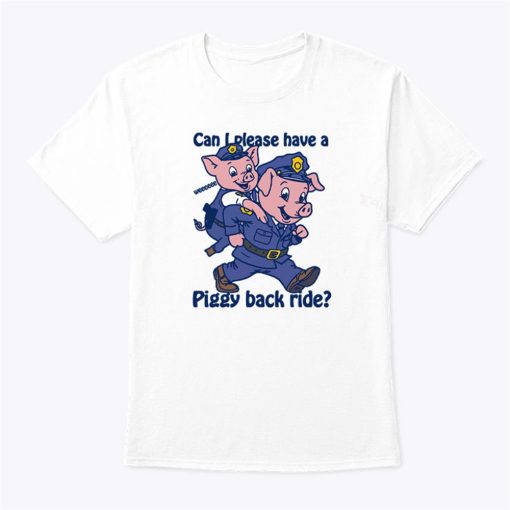 Can I Please Have A Piggy Back Ride T Shirt