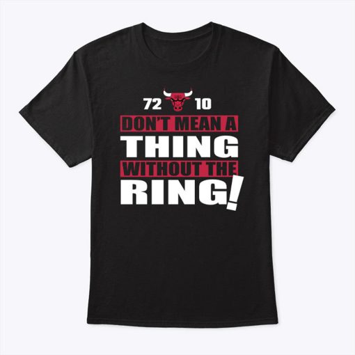 Dont Mean A Thing Without The Ring Chicago Bulls Shirt