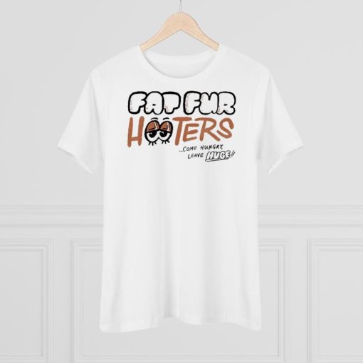 Fap Fur Hooters Come Hungry Leave Huge Shirt