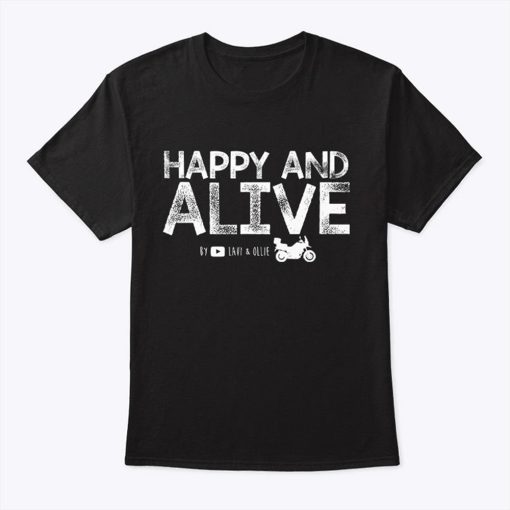 Happy And Alive By Lavi And Ollie Motorcycle Adventure Shirt