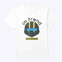 Helldivers 2 Parody The Dreamski Im Frend T-shirt