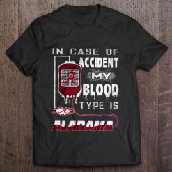 In Case Of Accident My Blood Type Is Alabama Shirt