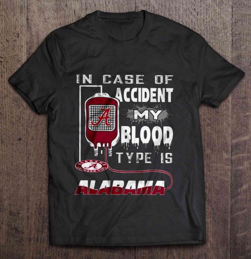 In Case Of Accident My Blood Type Is Alabama Shirt