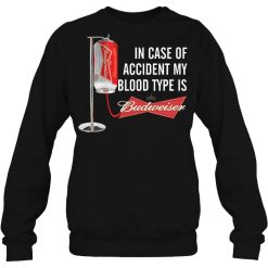 In Case Of Accident My Blood Type Is Budweiser Shirts