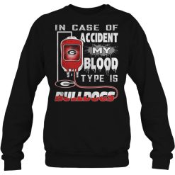 In Case Of Accident My Blood Type Is Bulldogs Georgia Bulldogs Shirts