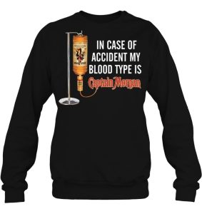 In Case Of Accident My Blood Type Is Captain Morgan Shirts