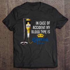 In Case Of Accident My Blood Type Is Corona Extra Shirt