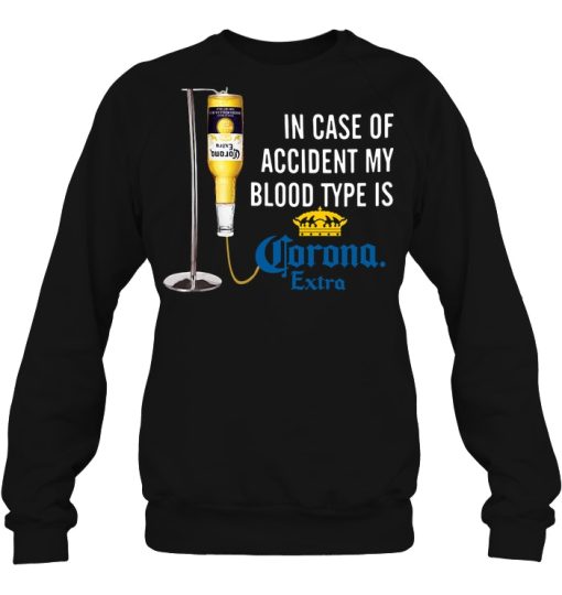 In Case Of Accident My Blood Type Is Corona Extra Shirts