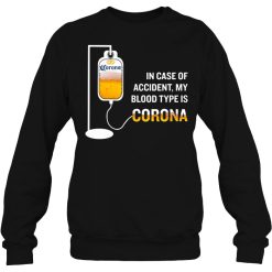 In Case Of Accident My Blood Type Is Corona T Shirts