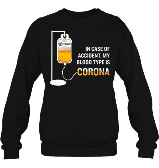 In Case Of Accident My Blood Type Is Corona T Shirts