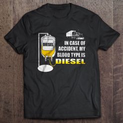 In Case Of Accident My Blood Type Is Diesel Trucker Shirt