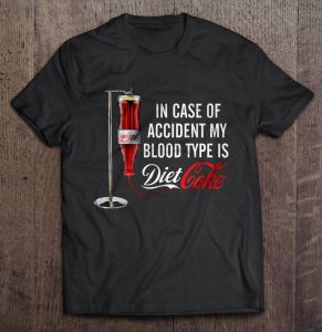 In Case Of Accident My Blood Type Is Diet Coke Shirt