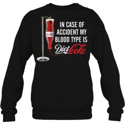 In Case Of Accident My Blood Type Is Diet Coke Shirts