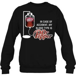 In Case Of Accident My Blood Type Is Dr Pepper Shirts