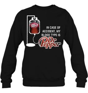 In Case Of Accident My Blood Type Is Dr Pepper Shirts