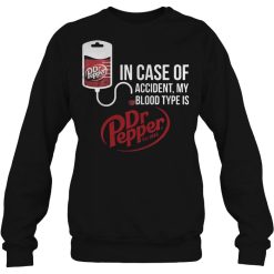 In Case Of Accident My Blood Type Is Dr Pepper T Shirts