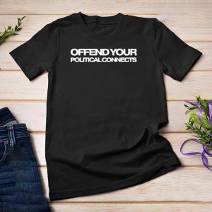 Karlie Hustle Offend Your Political Connects Shirt