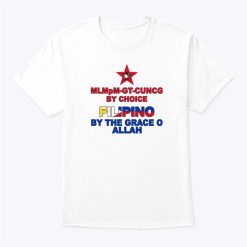 Mlmpm-gt-cuvcg By Choice Filipino By The Grace O Allah Shirt