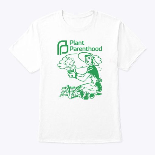 Plant Parenthood T Shirt