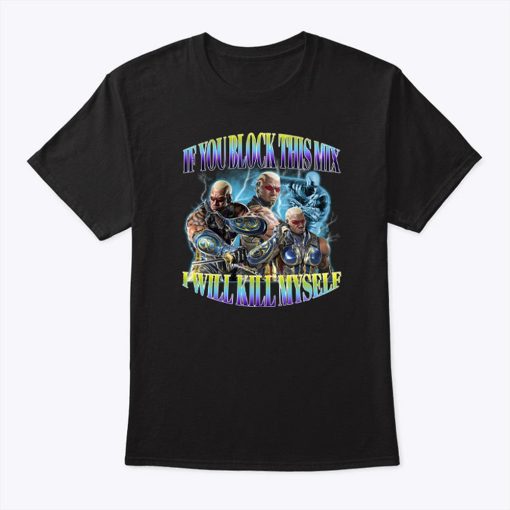 Raven Tekken If You Block This Mix Ill Kill Myself Shirt