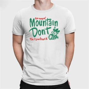 Re-Heee Mountain Don’t Throwback Shirt