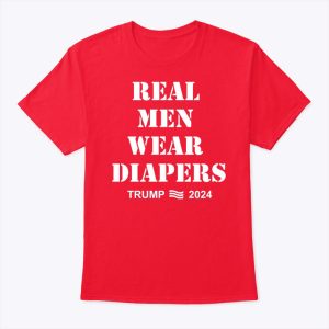 Real Men Wear Diapers Trump 2024 Shirt