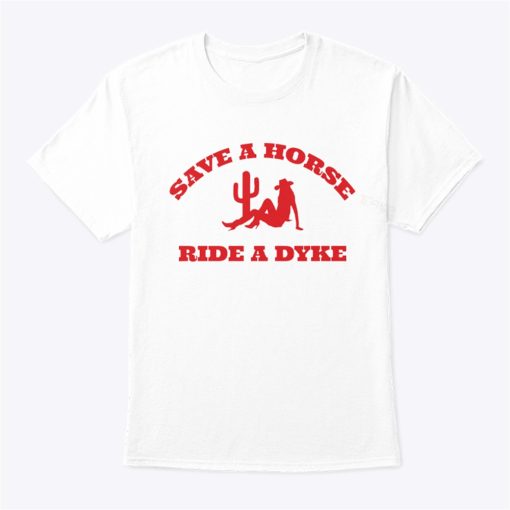 Save A Horse Ride A Dyke Shirt