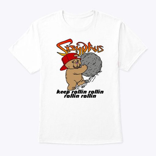 Sisyphus Keep Rollin Rollin Rollin Rollin Shirt